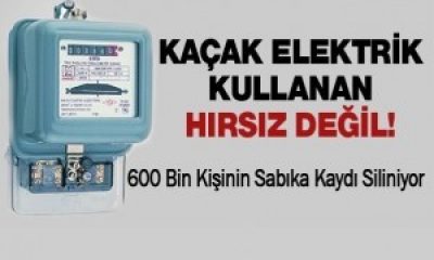 Kaçak Elektrik Kullanmak Artık Hırsızlık Değil!