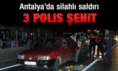 Antalya’da Polise Ateş Açıldı: 3 Şehit