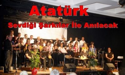 Atatürk Sevdiği Şarkılar İle Anılacak