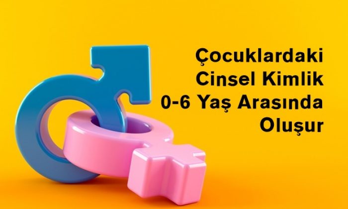 Çocuklardaki Cinsel Kimlik 0-6 Yaş Arasında Oluşur