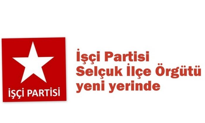 İşçi Partisi Selçuk İlçe Örgütü Yeni Yerinde