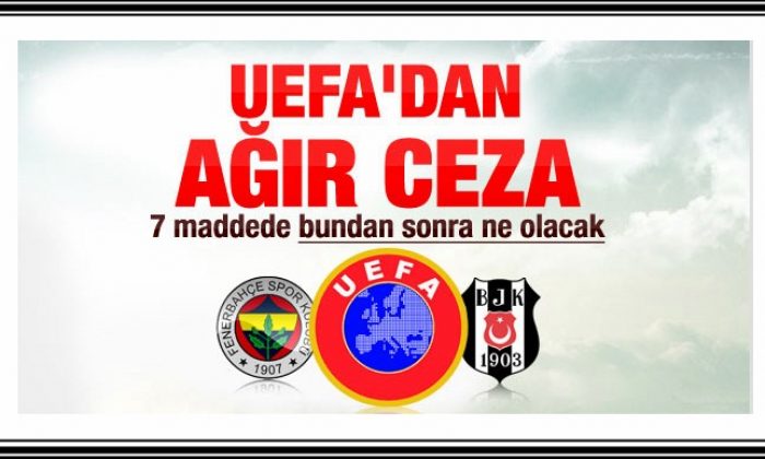 UEFA’dan Beşiktaş’a ve Fenerbahçe’ye Avrupa’dan Men