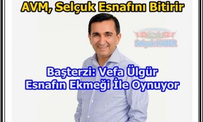 Başterzi: AVM, Selçuk Esnafını Bitirir