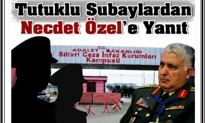Tutuklu Subaylardan Necdet Özel’e Yanıt