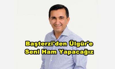 Başterzi’den Ülgür’e Seni Ham Yapacağız