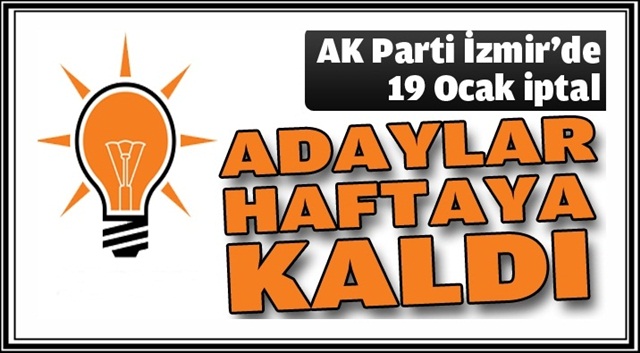 ak_parti_izmirde_adaylar_haftaya_kaldi