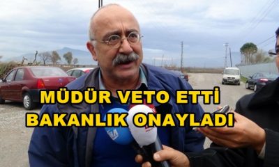 Müdür Veto Etti Bakanlık Onayladı