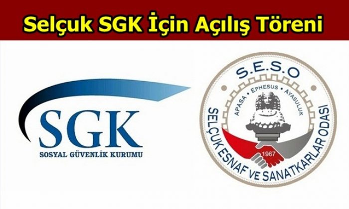 Selçuk SGK İçin Açılış Töreni