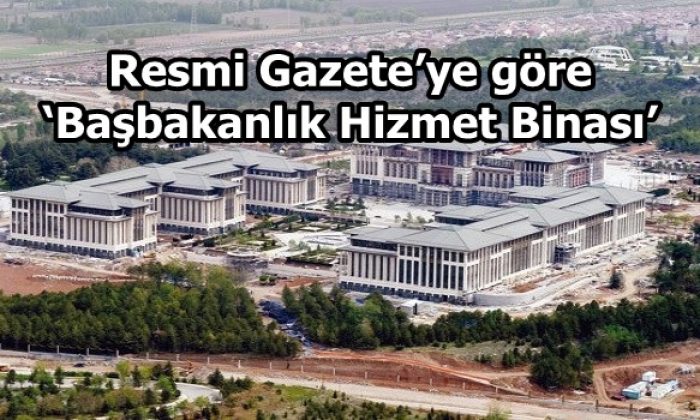 Cumhurbaşkanlığı Sarayı Resmen Başbakanlık’ın