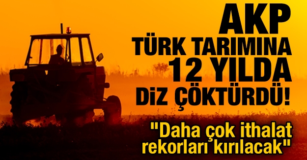 akp_turk_tarimina_12_yilda_diz_cokturdu