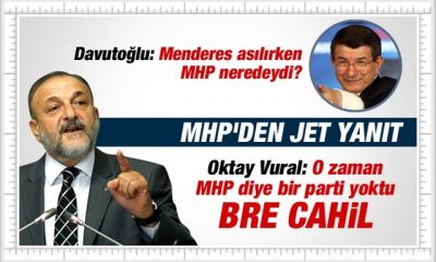 MHP’den Davutoğlu’na Menderes’le İlgili Jet Yanıt