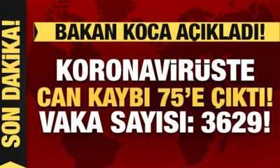 Bakan Koca koronavirüste son rakamı açıkladı: Can kaybı 75’e çıktı
