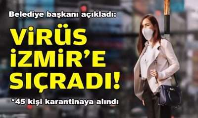 Belediye başkanı açıkladı: İzmir’de ilk virüs vakası!