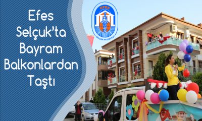 Efes Selçuk’ta Bayram Balkonlardan Taştı