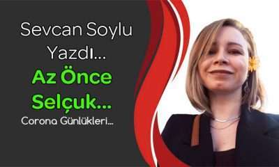 Corona Günlükleri, Az Önce Selçuk