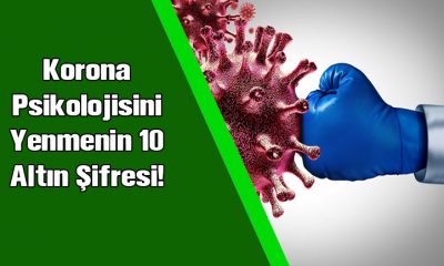 Korona Psikolojisini Yenmenin 10 Altın Şifresi!