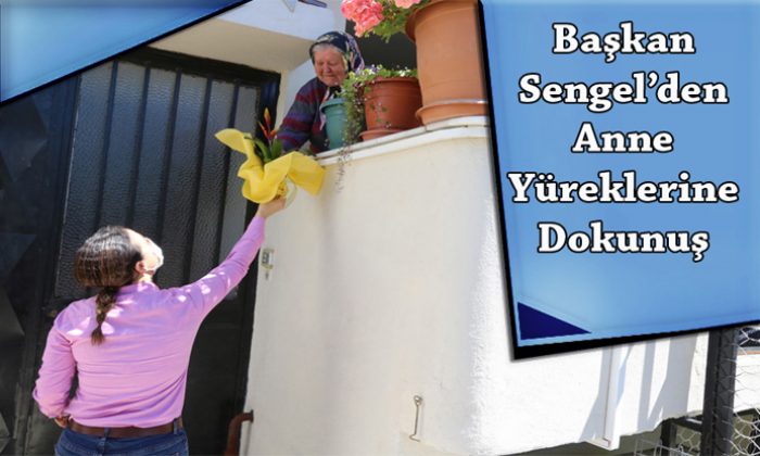 Başkan Sengel’den Anne Yüreklerine Dokunuş
