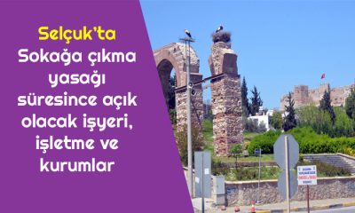 Selçuk’ta Sokağa çıkma yasağı süresince açık olacak işyeri, işletme ve kurumlar