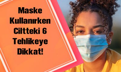 Maske Kullanırken Ciltteki 6 Tehlikeye Dikkat!