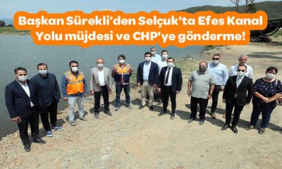 Başkan Sürekli’den Selçuk’ta Efes Kanal Yolu müjdesi ve CHP’ye gönderme!