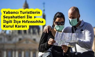 Yabancı Turistlerin Seyahatleri İle İlgili İlçe Hıfzıssıhha Kurul Kararı