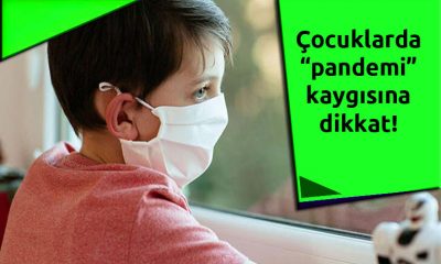 Çocuklarda “pandemi” kaygısına dikkat!