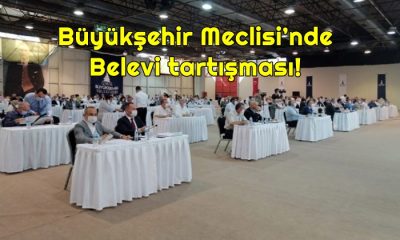 Büyükşehir Meclisi’nde Belevi tartışması!