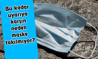 Bu kadar uyarıya karşın neden maske takılmıyor?