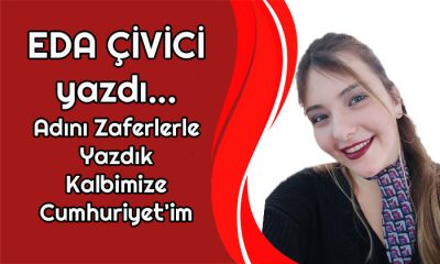 Adını Zaferlerle Yazdık Kalbimize Cumhuriyet’im