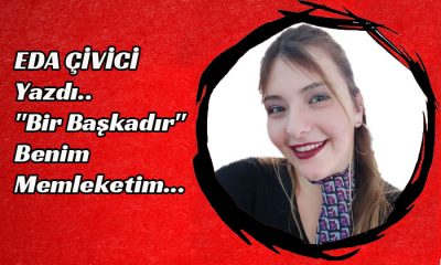 ”Bir Başkadır” Benim Memleketim