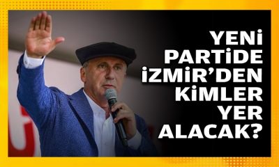 İnce’nin yeni partisinde İzmir’den kimler yer alacak?