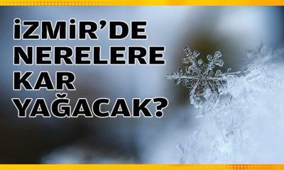 İzmir’de nerelere kar yağacak?