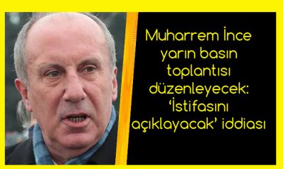 Muharrem İnce yarın basın toplantısı düzenleyecek: ‘İstifasını açıklayacak’ iddiası