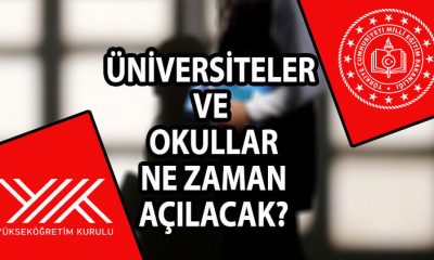 Okullar ve üniversiteler ne zaman açılacak, açılacak mı?