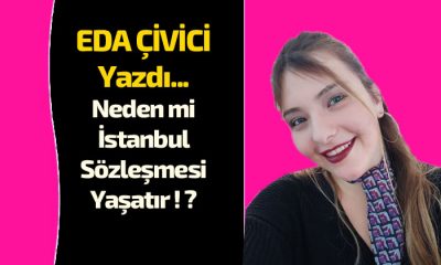 Neden mi İstanbul Sözleşmesi Yaşatır !?