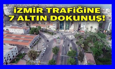 İzmir trafiğine 7 altın dokunuş!