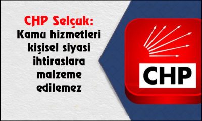 CHP Selçuk: Kamu hizmetleri kişisel siyasi ihtiraslara malzeme edilemez