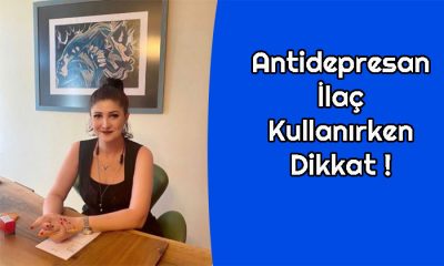 Antidepresan İlaç Kullanırken Dikkat !