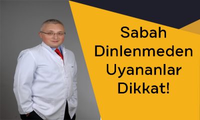 Sabah Dinlenmeden Uyananlar Dikkat!