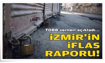 TOBB verileri açıkladı… İzmir’in iflas raporu!