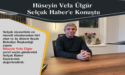 Hüseyin Vefa Ülgür Selçuk Haber’e Konuştu