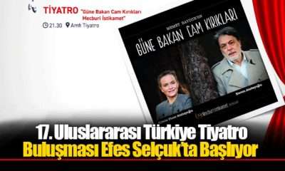 17. ULUSLARARASI TÜRKİYE TİYATRO BULUŞMASI EFES SELÇUK’TA BAŞLIYOR