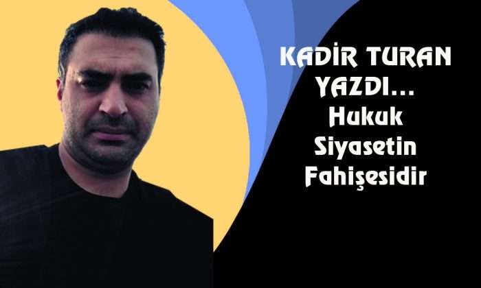 Hukuk Siyasetin Fahişesidir