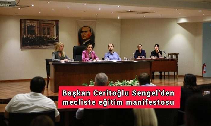 Başkan Ceritoğlu Sengel’den mecliste eğitim manifestosu