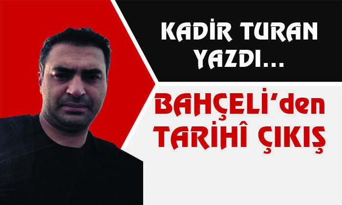 BAHÇELİ’den TARİHÎ ÇIKIŞ