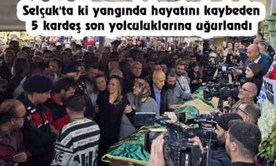 Selçuk’ta ki yangında hayatını kaybeden 5 kardeş son yolculuklarına uğurlandı