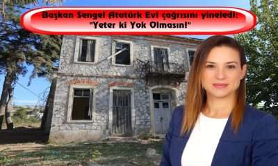 Başkan Sengel Atatürk Evi çağrısını yineledi: “Yeter ki Yok Olmasın!”