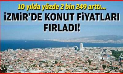 10 yılda yüzde 2 bin 249 arttı… İzmir’de konut fiyatları fırladı!