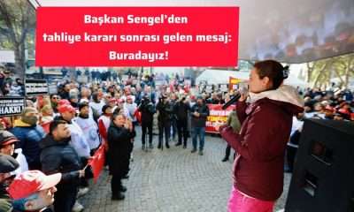 Başkan Sengel’den tahliye kararı sonrası gelen mesajı: Buradayız!