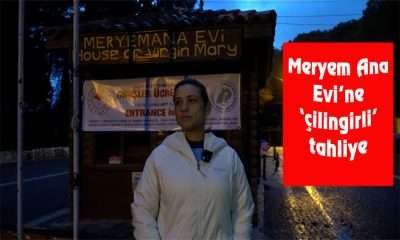 Meryem Ana Evi’ne ‘çilingirli’ tahliye